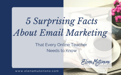 5 Surprising Facts  About Email Marketing (For Online Teachers & Coaches)