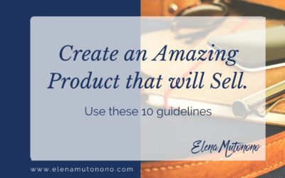 Create an amazing product that will sell. Use these 10 guidelines.