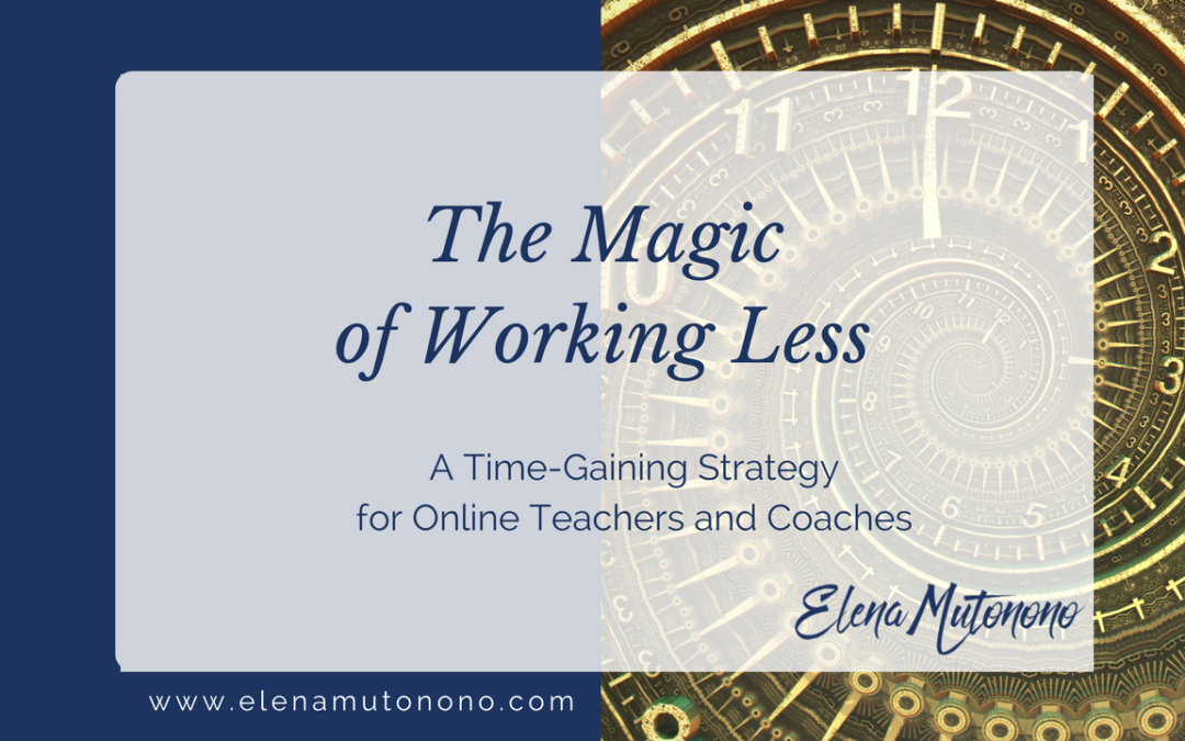 The Magic of Working Less: A Time-Gaining Strategy for Online Teachers