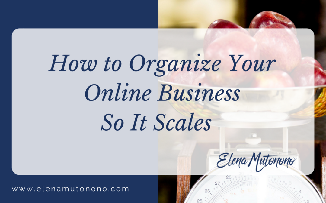 How to Organize Your Online Business So It Scales