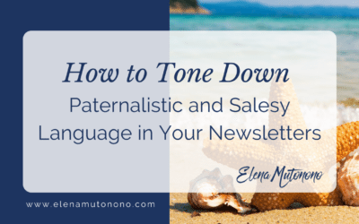 How to Tone Down Paternalistic and Salesy Language in Your Newsletters