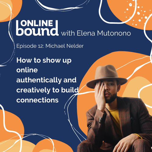 How to show up online authentically and creatively to build connections