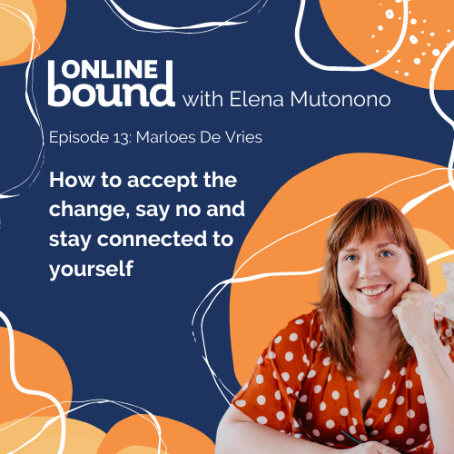How to accept the change, say no and stay connected to yourself